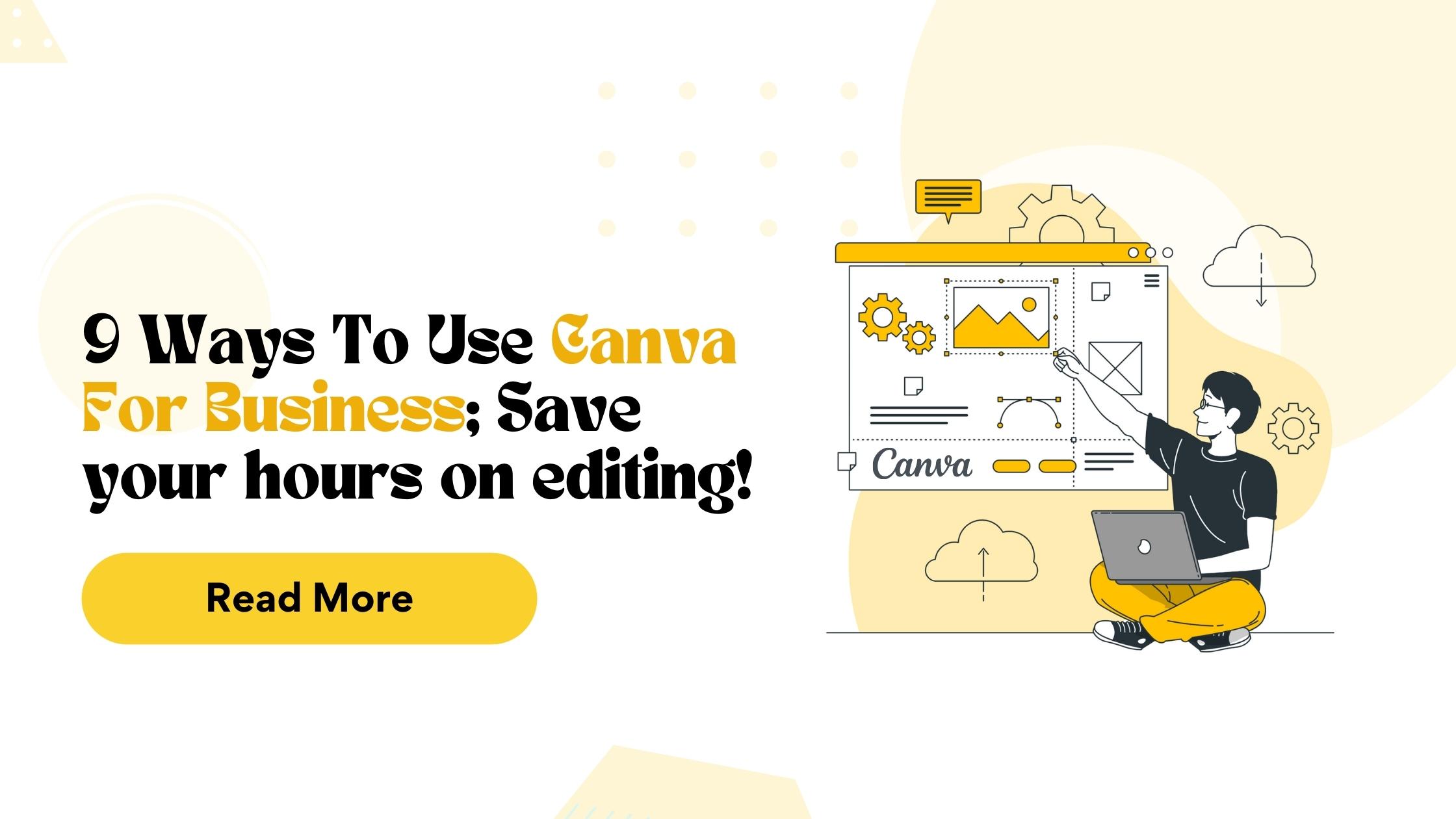 9 Ways To Use Canva For Your Business; Save yourself hours editing!