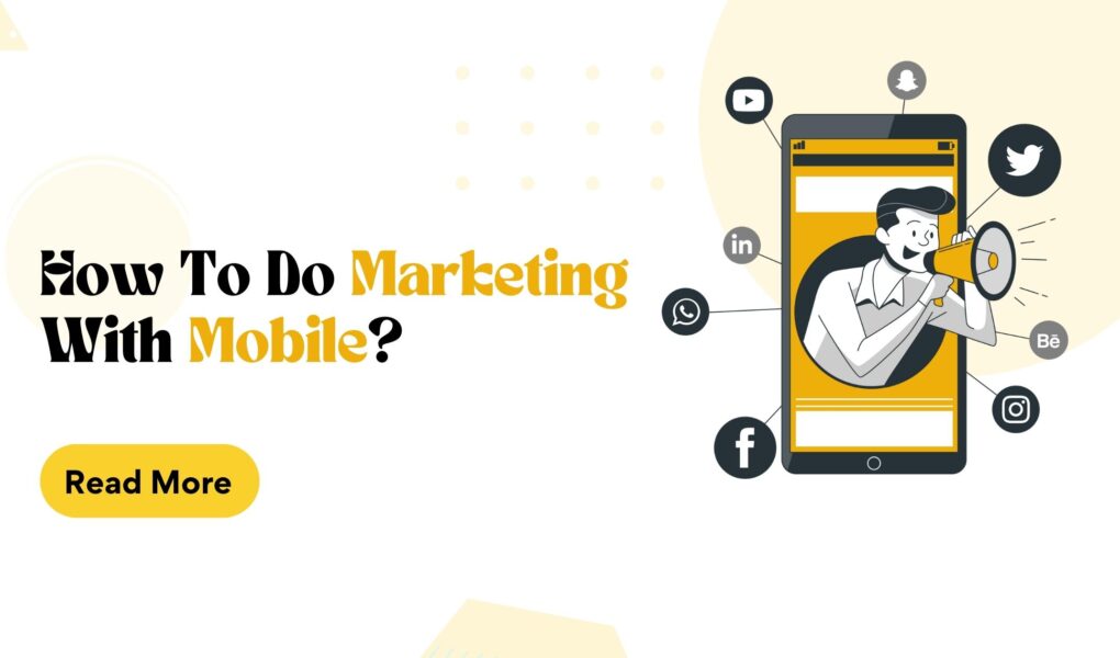 HOW TO DO MARKETING WITH MOBILE?