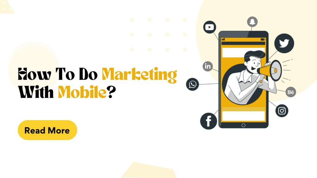 HOW TO DO MARKETING WITH MOBILE?