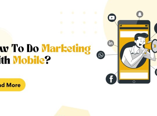 HOW TO DO MARKETING WITH MOBILE?