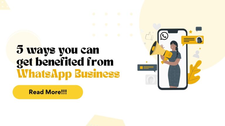 5 WAYS YOU CAN GET BENEFITED FROM WHATSAPP BUSINESS