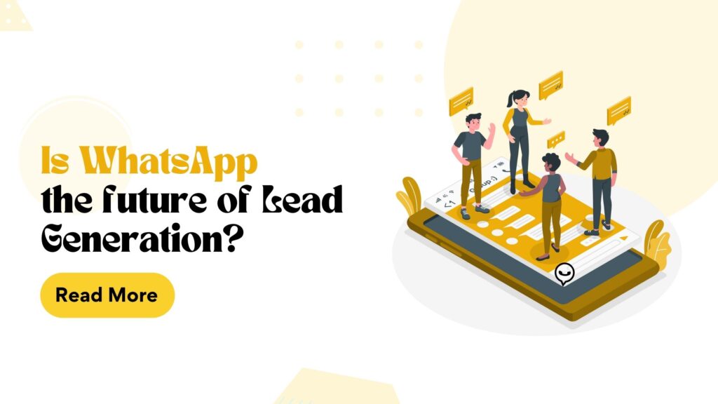 IS WHATSAPP THE FUTURE OF LEAD GENERATION?