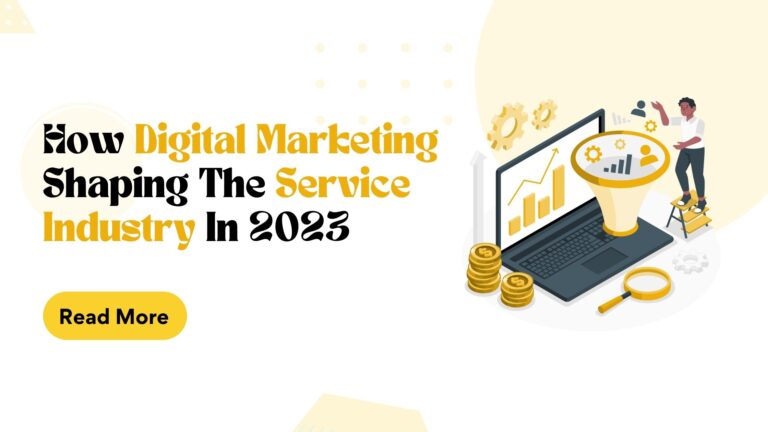 How Digital Marketing is Shaping the Service Industry in 2023