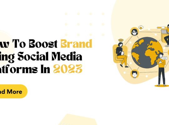 How To Boost Brand Using Social Media Platforms In 2023