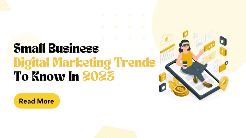 Small Business Digital Marketing Trends To Know in 2023