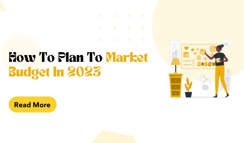 How To Plan To Market Budget In 2023