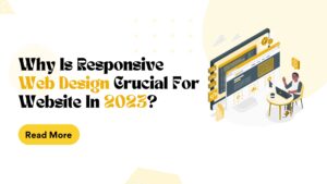 Why Is Responsive Web Design Crucial for Website in 2023? - The ...