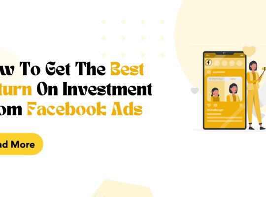 How To Get The Best Return On Investment From Facebook Ads