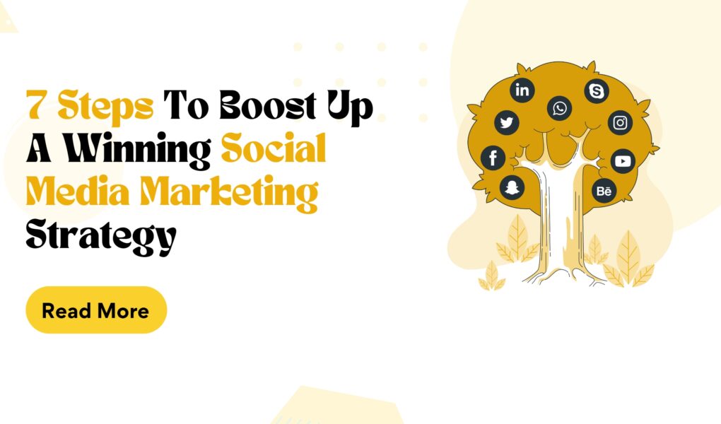 7 Steps to boost up a Winning Social Media Marketing Strategy