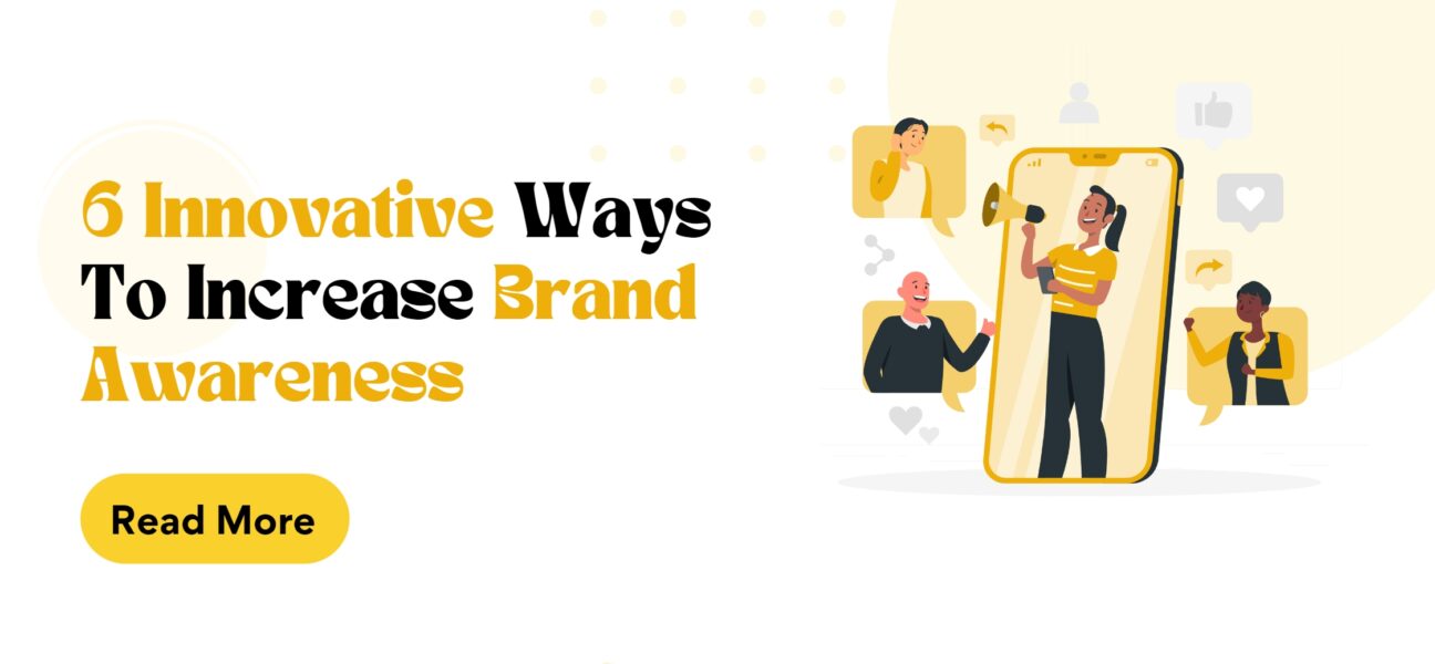 6 Innovative Ways to Increase Brand Awareness