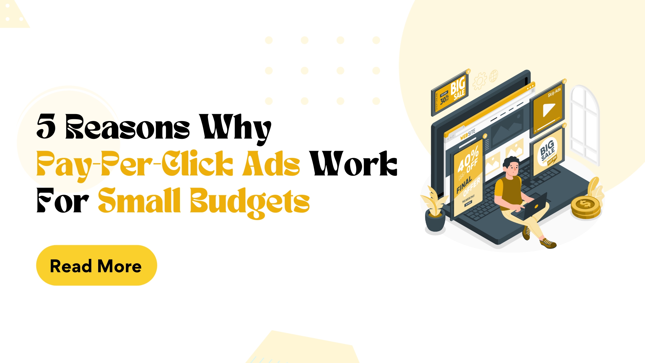 5 Reasons Why Pay-Per-Click Ads Work For Small Budgets