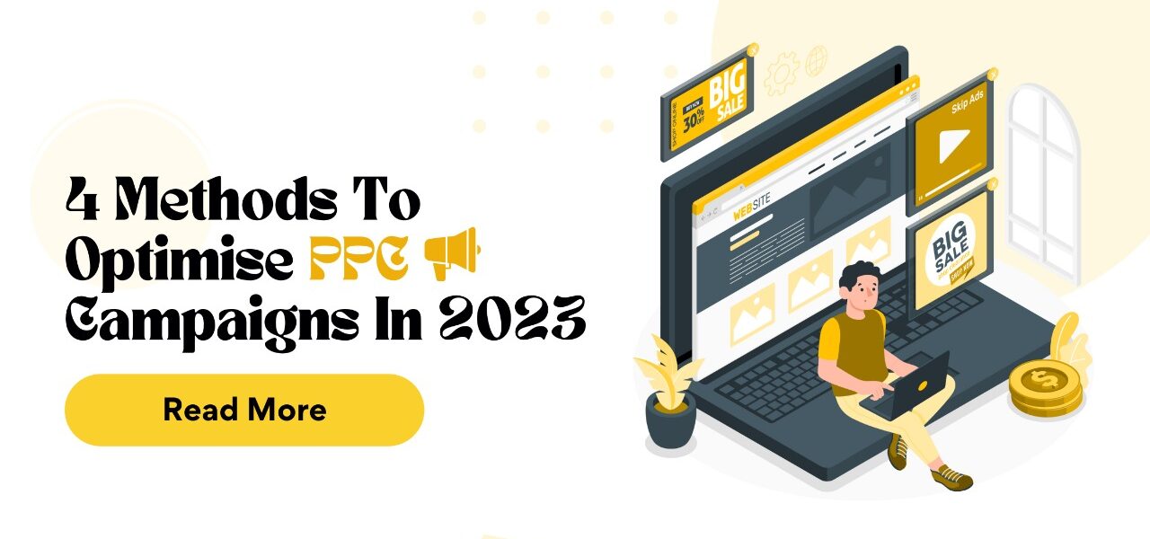 4 Methods To Optimise PPC Campaigns In 2023
