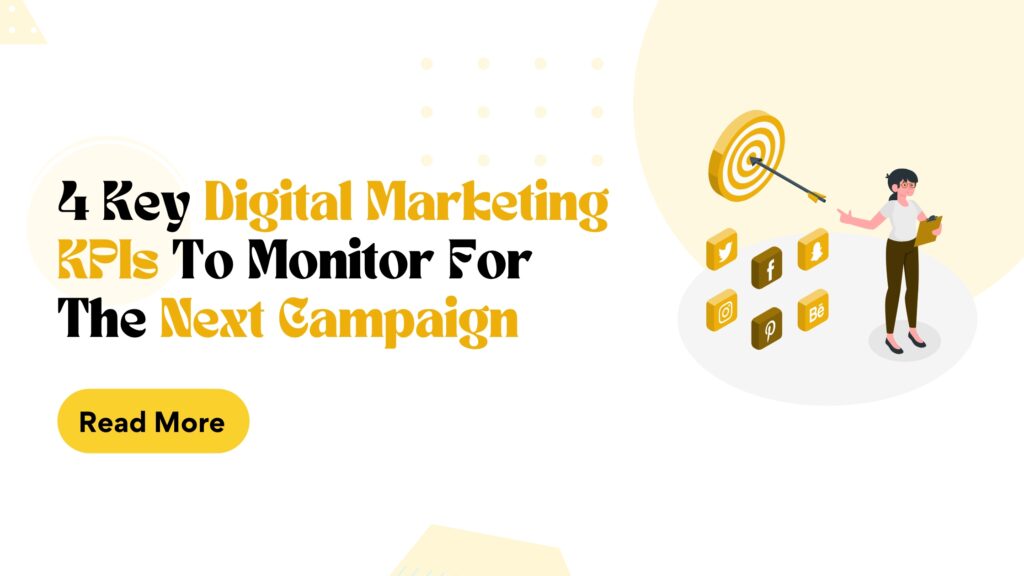 4 Key Digital Marketing KPIs to Monitor for the Next Campaign