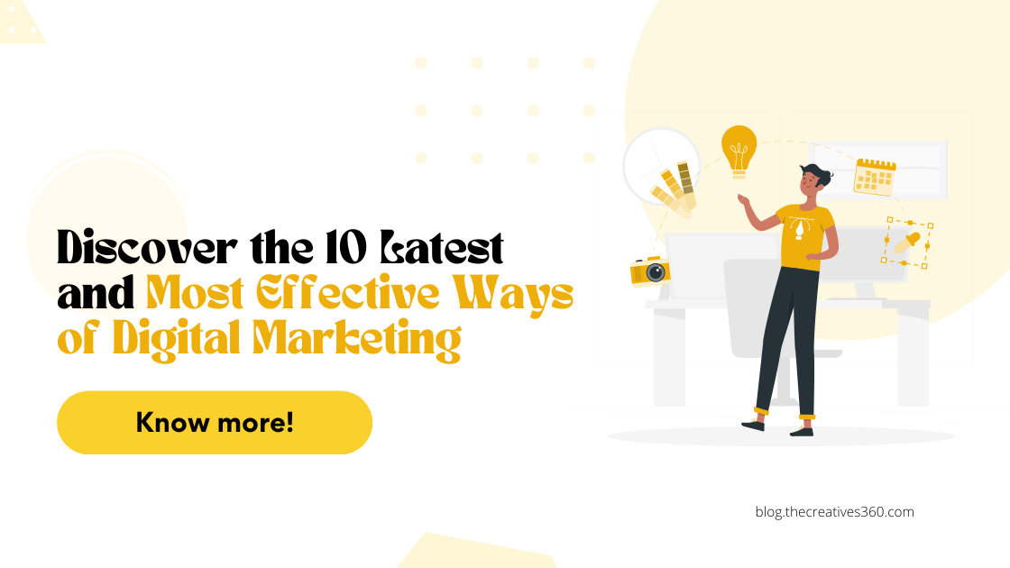 Discover the 10 Latest and Most Effective Ways of Digital Marketing