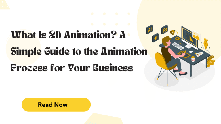 What-Is-2D-Animation-A-Simple-Guide-to-the-Animation-Process-for-Your-Business